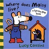 Where Does Maisy Live?: A Lift-the-Flap Book by Lucy Cousins