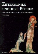 Zisterzienser und ihre Bücher: Die Mittelalterliche Bibliotheksgeschichte von Kloster Eberbach im Rheingau