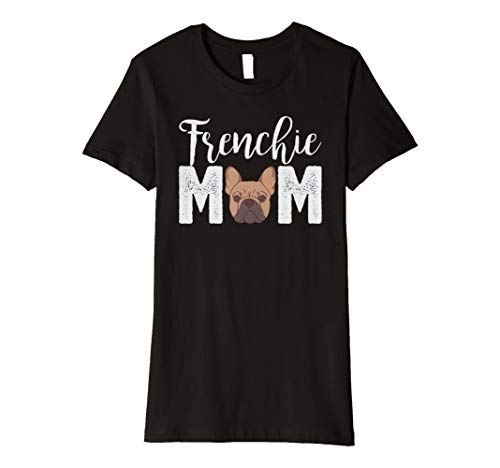 Frenchie Mom T-Shirt Gift Best Frenchie Bulldog Mama Ever! T-Shirt