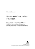  «Deutsch denken, reden, schreiben»: Schule, Deutschunterricht und Abitur 1932-1940 dargestellt am Beispiel der Essener Gymnasien Borbeck und Bredeney ... von Joachim S. Hohmann 1988-1998, Band 52)