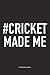 Produktbild #Cricket Made Me: A 6x9 Inch Matte Softcover Notebook Diary With 120 Blank Lined Pages And A Funny Sports Fanatic Cover Slogan