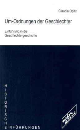 Download Um-Ordnungen der Geschlechter: Einführung in die Geschlechtergeschichte Download Um-Ordnungen der Geschlechter: Einführung in die Geschlechtergeschichte