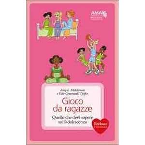 Gioco da ragazze. Quello che devi sapere sull'adolescenza