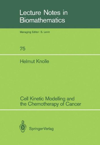 Cell Kinetic Modelling and the Chemotherapy of Cancer (Lecture Notes in Biomathematics)