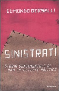 Sinistrati. Storia sentimentale di una catastrofe politica Sinistrati. Storia sentimentale di una catastrofe politica