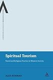 Image de Spiritual Tourism: Travel and Religious Practice in Western Society (Continuum Advances in Religious Studies)