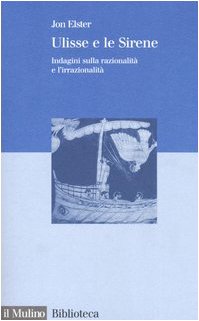 Download Ulisse e le sirene. Indagini sulla razionalità e l'irrazionalità Download Ulisse e le sirene. Indagini sulla razionalità e l'irrazionalità