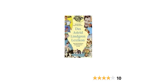 Das Astrid Lindgren Lexikon Alles Uber Die Beliebteste Kinderbuchautorin Der Welt Amazon De Bialek Manuela Weyershausen Karsten Bucher