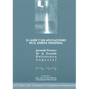 El láser y sus aplicaciones en el ámbito industrial (Cursos, congresos, simposios)