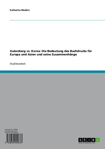 Gutenberg Vs Korea Die Bedeutung Des Buchdrucks Fur Europa Und