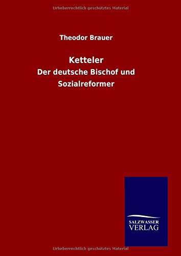 Ketteler: Der deutsche Bischof und Sozialreformer