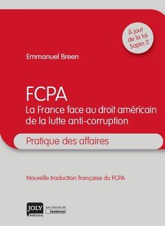 FCPA : La France face au droit américain de la lutte anti-corruption gratuit FCPA : La France face au droit américain de la lutte anti-corruption gratuit