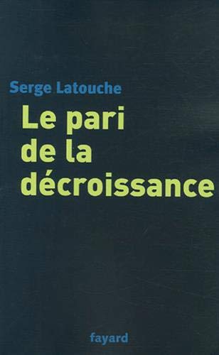 Le pari de la décroissance Le pari de la décroissance