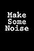 Produktbild Make Some Noise: Notebook, 150 lined pages, glossy softcover, 6 x 9