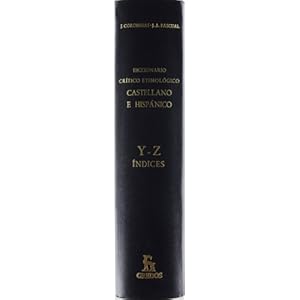 Diccionario Critico Etimologico Castellano e Hispanico, Y-Z/ Critical Castilian and Spanish Etymological Dicti