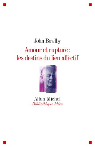 Télécharger Amour et rupture, les destins des liens affectifs livre En ligne
