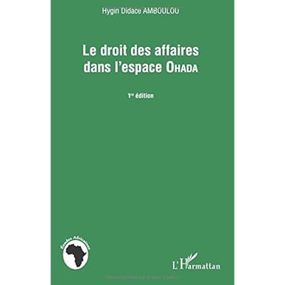 Le droit des affaires dans l'espace Ohada Le droit des affaires dans l'espace Ohada