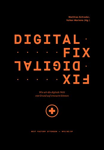 Digital Fix - Fix Digital: Wie wir die digitale Welt von Grund auf erneuern können (Edition NFO 2)