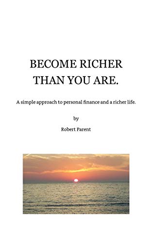 Become Richer Than You Are, Robert Parent