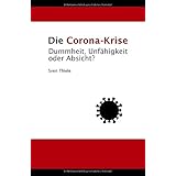 Die Corona-Krise: Dummheit, Unfähigkeit oder Absicht?