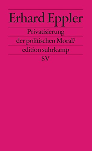 Privatisierung der politischen Moral? (edition suhrkamp)