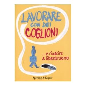Lavorare con dei coglioni Lavorare con dei coglioni