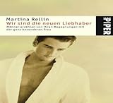 Wir sind die neuen Liebhaber: Männer erzählen von ihren Begegnungen mit der ganz besonderen Frau by