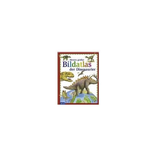 Meyers grosser Bildatlas der Dinosaurier