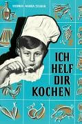 Ich helf dir kochen: Was allen schmeckt Buchen