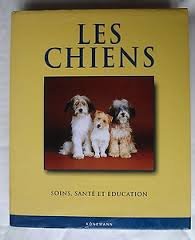 Download Les chiens : Soins, santé et éducation Download Les chiens : Soins, santé et éducation