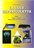 Image de La luce ultravioletta. Cos'è. Come funziona. Applicazioni in molti settori