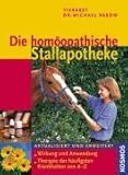 Image de Die homöopathische Stallapotheke: Wirkung und Anwendung. Therapie der häufigsten Krankheiten von A