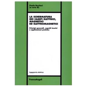 La schermatura dei campi elettrici, magnetici ed elettromagnetici. Principi generali, aspetti teorici e applicazioni pra