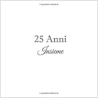 Amazon It 25 Anni Insieme Libro Degli Ospiti 25 Anni Insieme Anniversario Di Matrimonio Guestbook Decorazioni Accessori Idee Regalo Nozze 25 Di Alluminio Anni Madre Fratello Sorella Nonni Copertina Bianca Libri Gliviu Libri