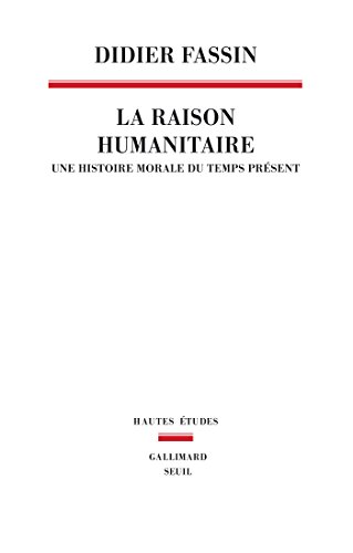 Download La Raison humanitaire. Une histoire morale du temps présent: Une histoire morale du temps présent Download La Raison humanitaire. Une histoire morale du temps présent: Une histoire morale du temps présent