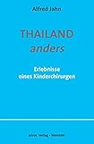 Thailand anders: Erlebnisse eines Kinderchirurgen by 