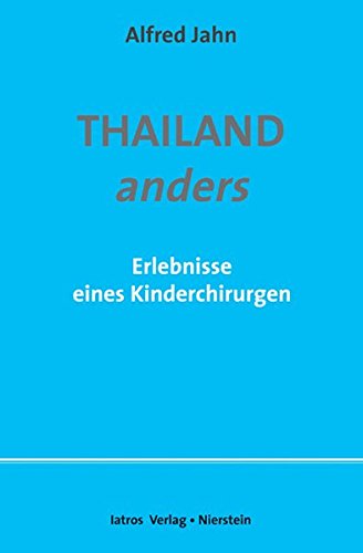 Thailand anders: Erlebnisse eines Kinderchirurgen