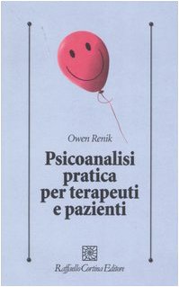 Psicoanalisi pratica per terapeuti e pazienti