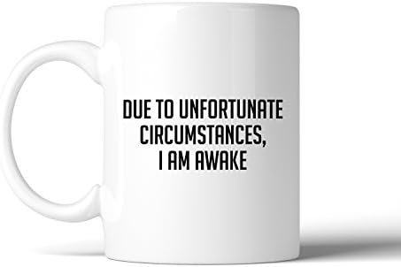 365 Printing Due To Unfortunate Mug Cup Humorous Saying Funny Design Ceramic Mug