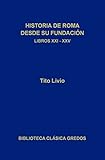  Historia de Roma desde su fundación. Libros XXI-XXV (Biblioteca Clásica Gredos nº 176)