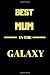 Produktbild Best Mum In The Galaxy: Funny Writing 120 pages Notebook Journal -  Small Lined  (6" x 9" )