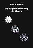 Die magische Erweckung der Chakra by 