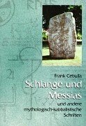 Schlange und Messias. Und andere mythologisch-kabbalistische Schriften