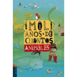 Mil anos de cuentos de animales / Thousand Years of animal stories