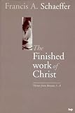 The Finished Work of Christ: Themes from Romans 1-8 by 