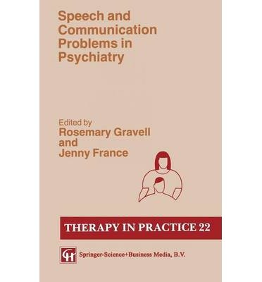 [(Speech Communication Problems in Psychiatry)] [Author: Rosemary Gravell] published on (May, 1991)