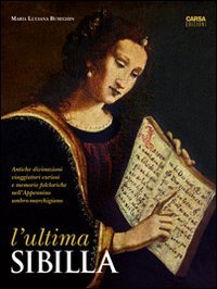 Download L'ultima Sibilla. Antiche divinazioni, viaggiatori curiosi e memorie folcloriche nell'Appennino umbro-marchigiano Download L'ultima Sibilla. Antiche divinazioni, viaggiatori curiosi e memorie folcloriche nell'Appennino umbro-marchigiano