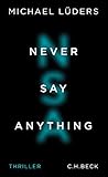 Bücher Neuerscheinungen 2022 - Never Say Anything: Thriller von Michael Lüders
