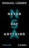 'Never Say Anything: Thriller' von Michael Lüders