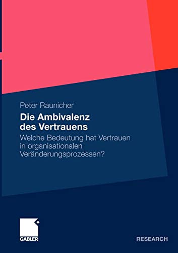 Die Ambivalenz des Vertrauens: Welche Bedeutung hat Vertrauen in organisationalen Veränderungsprozessen?